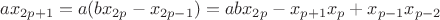 $$ a x_{2p+1} = a(b x_{2p} - x_{2p-1}) = ab x_{2p} - x_{p+1} x_p + x_{p-1} x_{p-2}$$