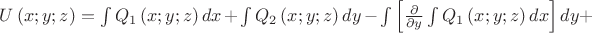 $U\left( x;y;z \right)=\int{{{Q}_{1}}\left( x;y;z \right)dx}+\int{{{Q}_{2}}\left( x;y;z \right)dy}-\int{\left[ \frac{\partial }{\partial y}\int{{{Q}_{1}}\left( x;y;z \right)dx} \right]dy}+$