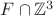 $F\cap \mathbb{Z}^3$ $F\cap \mathbb{Z}^3$