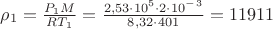 $\rho_1=\frac{P_1M}{RT_1}=\frac{2,53\cdot10^5\cdot2\cdot10^-^3}{8,32\cdot401}=11911$