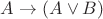 $ A \to (A \lor B) $