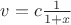 $v = c\frac{1}{1 + x}$