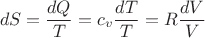 $$dS = \frac{dQ}{T} = c_v\frac{dT}{T} = R\frac{dV}{V}$$