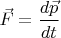 $\vec F=\dfrac{d \vec p}{dt}$
