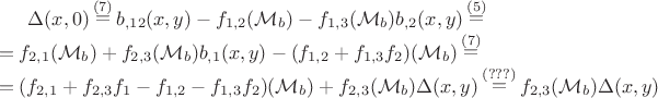 $\Delta(x,0)  \mathop = \limits^{(7)} b_{,12}(x,y)-f_{1,2} ( \mathcal{ M}_b ) -f_{1,3} ( \mathcal{ M}_b ) b_{,2}(x,y) \mathop = \limits^{(5)} \\
=  f_{2,1} ( \mathcal{ M}_b ) + f_{2,3} ( \mathcal{ M}_b ) b_{,1}(x,y) -(f_{1,2}+ f_{1,3}f_2) ( \mathcal{ M}_b ) \mathop = \limits^{(7)}  \\ 
=  (f_{2,1}+f_{2,3}  f_1-f_{1,2}-f_{1,3}  f_2)( 
\mathcal{ M}_b) +  f_{2,3} ( \mathcal{ M}_b ) \Delta(x,y)    \mathop = \limits^{(???)}f_{2,3} ( \mathcal{ M}_b ) \Delta(x,y)  $