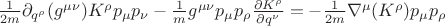 $\frac{1}{2m}\partial_{q^{\rho}}(g^{{\mu}{\nu}})K^{\rho}p_{\mu}p_{\nu} - \frac{1}{m}g^{{\mu}{\nu}}p_{\mu}p_{\rho}\frac{{\partial}K^{\rho}}{{\partial}q^{\nu}} = -{\frac{1}{2m}}{\nabla}^{{\mu}}(K^{\rho})p_{\mu}p_{\rho}$
