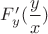 $F_y'(\dfrac{y}{x})$