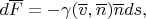 $d\overline F=-\gamma(\overline v,\overline n)\overline nds,$