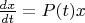 $\frac {dx}{dt}=P(t)x$