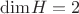 ${\rm dim} H=2$