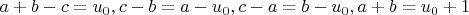 $a+b-c=u_0, c-b=a-u_0, c-a=b-u_0, a+b=u_0+1$