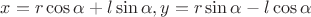 $$x=r \cos\alpha+l \sin\alpha,y=r \sin\alpha-l \cos\alpha$$
