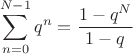 $$\sum_{n=0}^{N-1}q^n=\frac{1-q^N}{1-q}$$