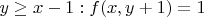 $y\ge x-1: f(x, y+1)=1$