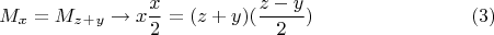 $$M_x=M_z_+_y\to x\frac{x}{2}=(z+y)(\frac{z-y}{2})  \eqno (3)$$