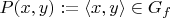$P(x,y) := \langle x,y \rangle \in G_f$