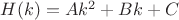 $H(k)=Ak^2+Bk+C$