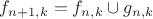 $f_{n+1,k}=f_{n,k}\cup g_{n,k}$