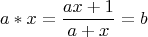 $$
a\ast x=\frac{ax+1}{a+x}=b$$