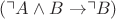 $(\urcorner A \wedge B \rightarrow \urcorner B)$