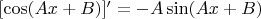 $[\cos(Ax+B)]'=-A\sin( Ax+B)$