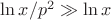 $\ln x/p^2\gg\ln x$