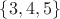 $\{3, 4, 5\}$ $\{3, 4, 5\}$