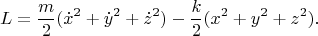 $$L=\frac{m}{2}(\dot x^2+\dot y^2+\dot z^2)-\frac{k}{2}(x^2+y^2+z^2).$$