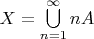 $X=\bigcup\limits_{n=1}^{\infty}nA$