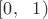 $\[\left[ 0,\ \ 1 \right)\]$