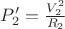 $P_2'=\frac{V_2^2}{R_2}$
