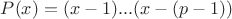 $P(x) = (x-1)...(x-(p-1))$