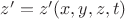 $z'=z'(x,y,z,t)$