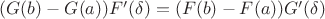 $(G(b)-G(a))F'(\delta)=(F(b)-F(a))G'(\delta)$