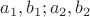 $a_1,b_1;a_2,b_2$