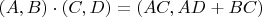 $(A, B)\cdot (C, D) = (AC, AD + BC)$