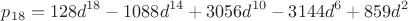$$p_{18} = 128d^{18}-1088d^{14}+3056d^{10}-3144d^6+859d^2$$