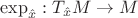 $\exp_{\hat x}: T_{\hat x}M \to M$