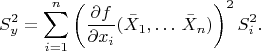 $$ S_y^2 = \sum\limits_{i=1}^n \left( \frac {\partial f} {\partial x_i} (\bar X_1,\ldots\, \bar X_n) \right)^2 S_i^2.$$