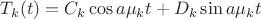 $$ T_k(t) = C_k \cos a\mu_k t + D_k \sin a\mu_k t $$