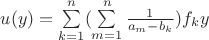 $u(y)=\sum\limits_{k=1}^n(\sum\limits_{m=1}^n\frac{1}{a_m-b_k})f_ky$