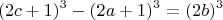 $$(2c+1)^3 -(2a+1)^3 = (2b)^3 $$
