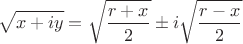 $$\sqrt{x+iy} = \sqrt{\frac{r + x}{2}} \pm i \sqrt{\frac{r - x}{2}}$$
