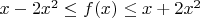 $x-2x^2 \leq f(x) \leq x+2x^2$