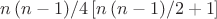 ${{n\left( {n - 1} \right)} \mathord{\left/ {\vphantom {{n\left( {n - 1} \right)} 4}} \right. \kern-\nulldelimiterspace} 4}\left[ {{{n\left( {n - 1} \right)} \mathord{\left/ {\vphantom {{n\left( {n - 1} \right)} 2}} \right. \kern-\nulldelimiterspace} 2} + 1} \right]$