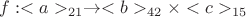 $f: <a>_{21} \to <b>_{42}\times <c>_{15}$