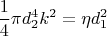 $$\frac{1}{4}\pi d^4_2k^2=\eta d^2_1$$