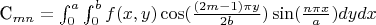 C_{mn}=\int_0^a\int_0^b f(x,y) \cos(\frac{(2m-1)\pi y }{2b})\sin(\frac{n \pi x}{a})dydx