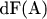 dF(A)