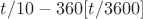 $t/10-360[t/3600]$
